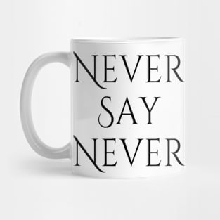 Never Say Never Good Positive Vibes Boy Girl Motivated Inspiration Emotional Dramatic Beautiful Girl & Boy High For Man's & Woman's Mug